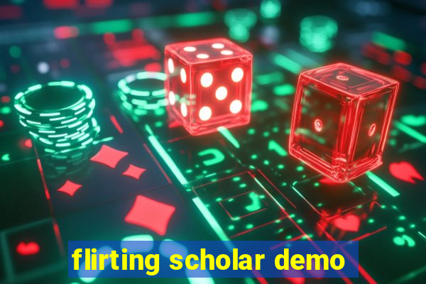 flirting scholar demo